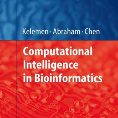 COMPUTATIONAL INTELLIGENCE IN BIOINFORMATICS (HB 2008): 94 (Studies in Computational Intelligence)