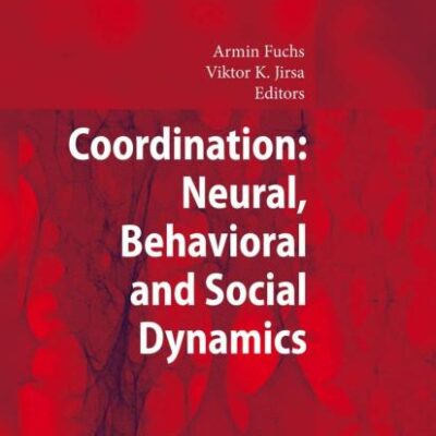 COORDINATION: NEURAL, BEHAVIORAL AND SOCIAL DYNAMICS (Understanding Complex Systems)