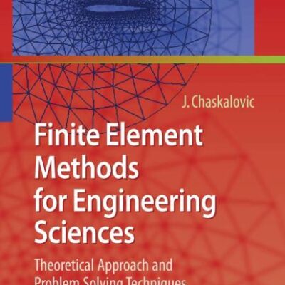 Finite Element Methods for Engineering Sciences: Theoretical Approach and Problem Solving Techniques