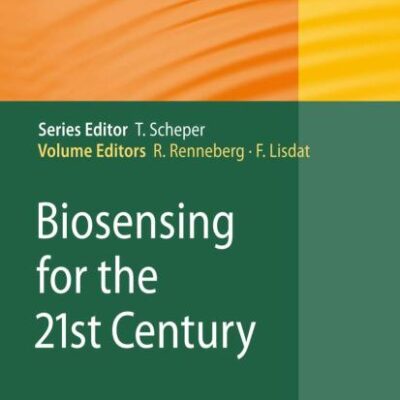 BIOSENSING FOR THE 21ST CENTURY (ADVANCES IN BIOCHEMICAL ENGINEERING / BIOTECHNOLOGY, VOLUME 109)