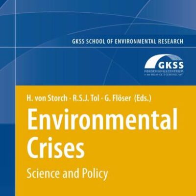ENVIRONMENTAL CRISES: SCIENCE AND POLICY (GKSS SCHOOL OF ENVIRONMENTAL RESEARCH)