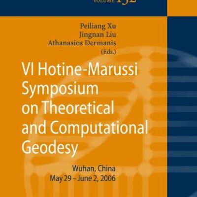 VI HOTINE-MARUSSI SYMPOSIUM ON THEORETICAL AND COMPUTATIONAL GEODESY: IAG SYMPOSIUM, WUHAN, CHINA 29 MAY - 2 JUNE, 2006: 132 (International Association of Geodesy Symposia)