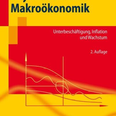 KEYNESIANISCHE MAKROOKONOMIK: UNTERBESCHAFTIGUNG, INFLATION UND WACHSTUM (Springer-lehrbuch)