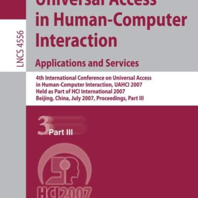 UNIVERSAL ACCESS IN HUMAN-COMPUTER INTERACTION: 4th International Conference on Universal Access in Human-Computer Interaction, UAHCI 2007, held as ... 4556 (Programming and Software Engineering)