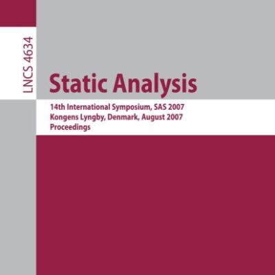 STATIC ANALYSIS (PB): 14th International Symposium, SAS 2007, Kongens Lyngby, Denmark, August 22-24, 2007, Proceedings: 4634 (Lecture Notes in Computer Science)
