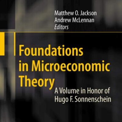 FOUNDATIONS IN MICROECONOMIC THEORY: A Volume in Honor of Hugo F. Sonnenschein