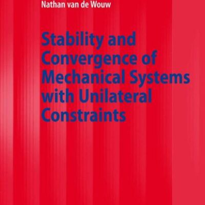 STABILITY AND CONVERGENCE OF MECHANICAL SYSTEMS WITH UNILATERAL CONSTRAINTS (HB)