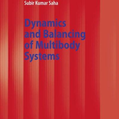Dynamics and Balancing of Multibody Systems: 37 (Lecture Notes in Applied and Computational Mechanics)