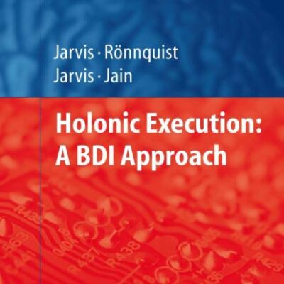 HOLONIC EXECUTION: A BDI APPROACH: 106 (Studies in Computational Intelligence)