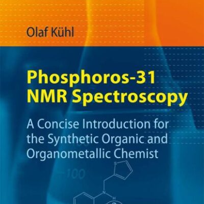 PHOSPHOROS-31 NMR SPECTROSCOPY (PB): A Concise Introduction for the Synthetic Organic and Organometallic Chemist