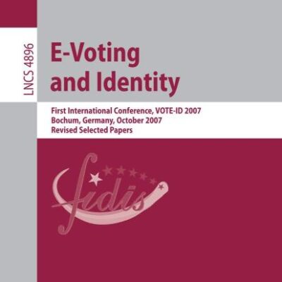E-voting and Identity (Pb): First International Conference, VOTE-ID 2007, Bochum, Germany, October 4-5, 2007, Revised Selected Papers: 4896 (Security and Cryptology)