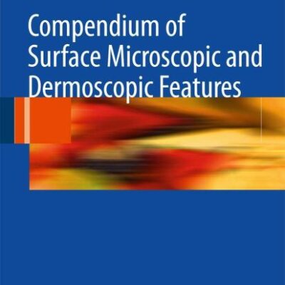 COMPENDIUM OF SURFACE MICROSCOPIC AND DERMOSCOPIC FEATURES (HB)