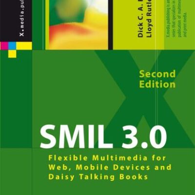 SMIL 3.0 2ED: FLEXIBLE MULTIMEDIA FOR WEB, MOBILE DEVICES AND DAISY TALKING BOOKS 2/ED. (X.media.publishing)