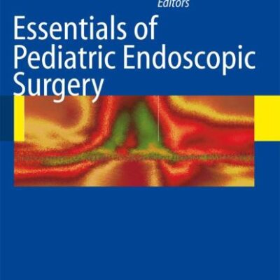 Essentials of Pediatric Endoscopic Surgery (Hb)