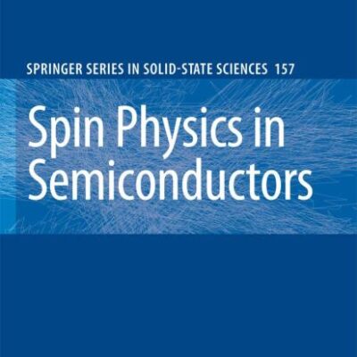SPIN PHYSICS IN SEMICONDUCTORS (HB): 157 (Springer Series in Solid-State Sciences)