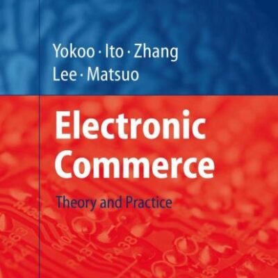 ELECTRONIC COMMERCE: THEORY AND PRACTICE: 110 (Studies in Computational Intelligence)