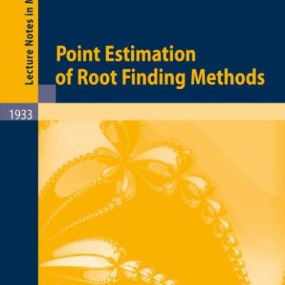 POINT ESTIMATION OF ROOT FINDING METHODS: 1933 (Lecture Notes in Mathematics)