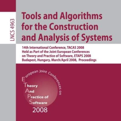 TOOLS AND ALGORITHMS FOR THE CONSTRUCTION AND ANALYSIS OF SYSTEM: 14th International Conference, TACAS 2008, Held as Part of the Joint European ... Computer Science and General Issues)