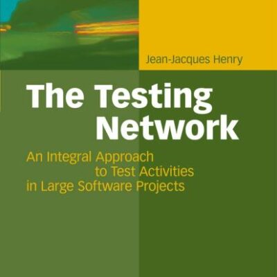 THE TESTING NETWORK: AN INTEGRAL APPROACH TO TEST ACTIVITIES IN LARGE SOFTWARE PROJECTS
