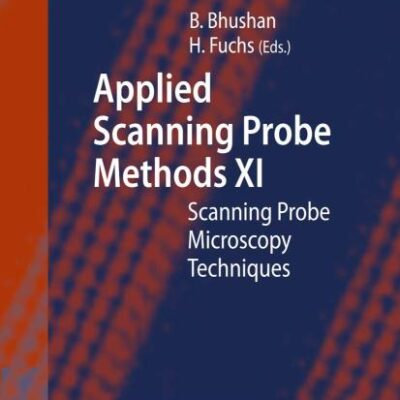 APPLIED SCANNING PROBE METHODS XI: SCANNING PROBE MICROSCOPY TECHNIQUES (NANOSCIENCE AND TECHNOLOGY)