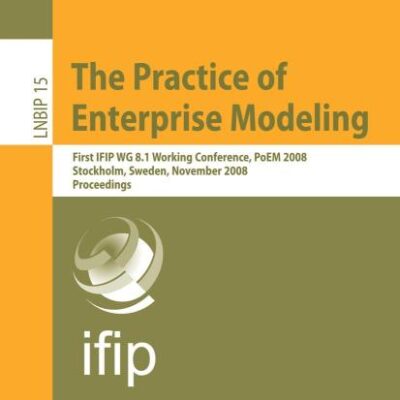 PRACTICE OF ENTERPRISE MODELING: First IFIP WG 8.1 Working Conference, PoEM 2008, Stockholm, Sweden, November 12-13, 2008, Proceedings: 15 (Lecture Notes in Business Information Processing)