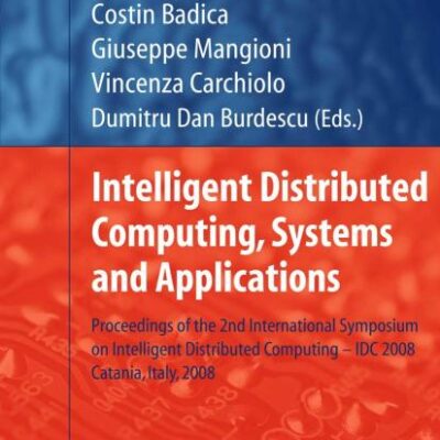 INTELLIGENT DISTRIBUTED COMPUTING, SYSTEMS AND APPLICATIONS: PROCEEDINGS OF THE 2ND INTERNATIONAL SYMPOSIUM ON INTELLIGENT DISTRIBUTED COMPUTING - IDC ... – IDC 2008, Catania, Italy, 2008: 162