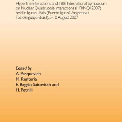 HFI/NQI 2007: PROCEEDINGS OF THE 14TH INTERNATIONAL CONFERENCE ON HYPERFINE INTERACTIONS AND 18TH INTERNATIONAL SYMPOSIUM ON NUCLEAR QUADRUPOLE: ... 2007) Iguazú Falls, Brazil, 5-10 August, 2007