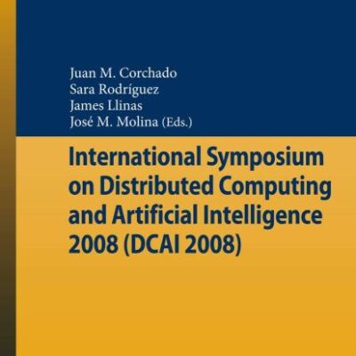 INTERNATIONAL SYMPOSIUM ON DISTRIBUTED COMPUTING AND ARTIFICIAL INTELLIGENCE 2008 (DCAI 2008): 50 (Advances in Intelligent and Soft Computing)