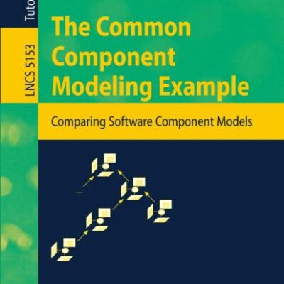 COMMON COMPONENT MODELING EXAMPLE: COMPARING SOFTWARE COMPONENT MODELS: 5153 (Programming and Software Engineering)