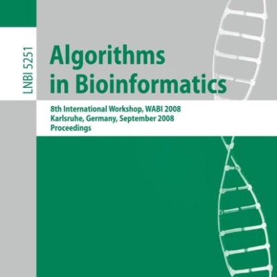 ALGORITHMS IN BIOINFORMATICS: 8TH INTERNATIONAL WORKSHOP, WABI 2008, KARLSRUHE, GERMANY, SEPTEMBER 15-19, 2008, PROCEEDINGS: 5251 (Lecture Notes in Bioinformatics)