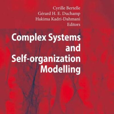 COMPLEX SYSTEMS AND SELF-ORGANIZATION MODELLING (UNDERSTANDING COMPLEX SYSTEMS)