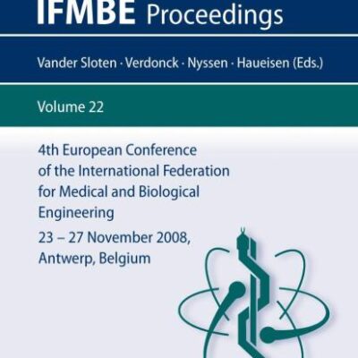 4TH EUROPEAN CONFERENCE OF THE INTERNATIONAL FEDERATION FOR MEDICAL AND BIOLOGICAL ENGINEERING 23 - 27 NOVEMBER 2008, ANTWERP, BELGIUM (IFMBE PROCEEDINGS): 22