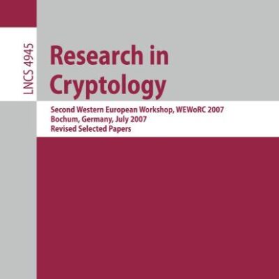 RESEARCH IN CRYPTOLOGY: SECOND WESTERN EUROPEAN WORKSHOP, WEWORC 2007, BOCHUM, GERMANY, JULY 4-6, 2007, REVISED SELECTED PAPERS