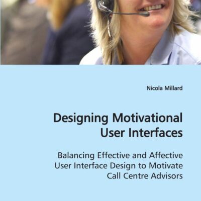 Designing Motivational User Interfaces: Balancing Effective and Affective User Interface Design to Motivate Call Centre Advisors