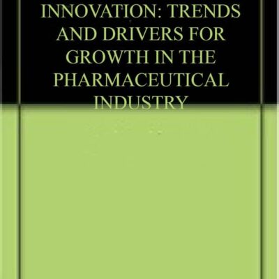 LEADING PHARMACEUTICAL INNOVATION: TRENDS AND DRIVERS FOR GROWTH IN THE PHARMACEUTICAL INDUSTRY