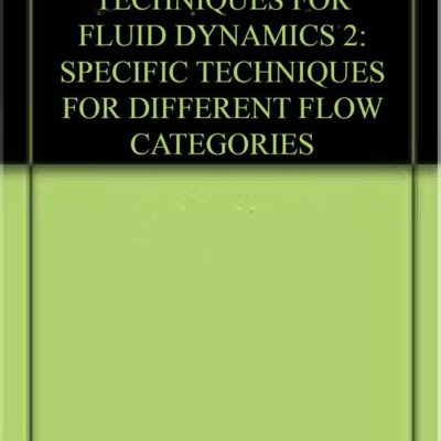COMPUTATIONAL TECHNIQUES FOR FLUID DYNAMICS 2: SPECIFIC TECHNIQUES FOR DIFFERENT FLOW CATEGORIES