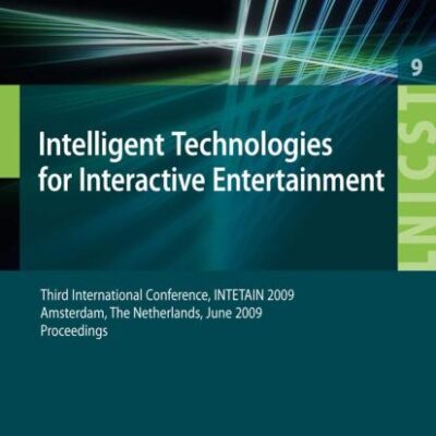 INTELLIGENT TECHNOLOGIES FOR INTERACTIVE ENTERTAINMENT: THIRD INTERNATIONAL CONFERENCE, INTETAIN 2009, AMSTERDAM, THE NETHERLANDS,: Third ... and Telecommunications Engineering)