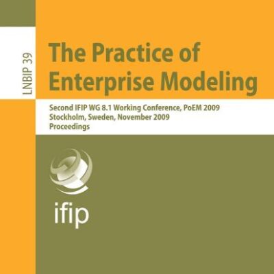 PRACTICE OF ENTERPRISE MODELING: Second IFIP WG 8.1 Working Conference, PoEM 2009, Stockholm, Sweden, November 18-19, 2009, Proceedings: 39 (Lecture Notes in Business Information Processing)