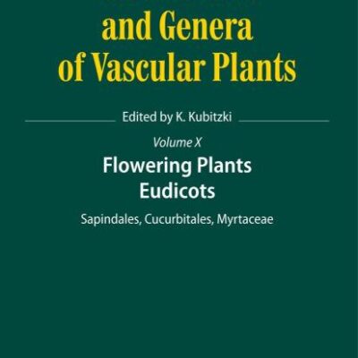 Flowering Plants. Eudicots: Sapindales, Cucurbitales, Myrtaceae: 10 (The Families and Genera of Vascular Plants)