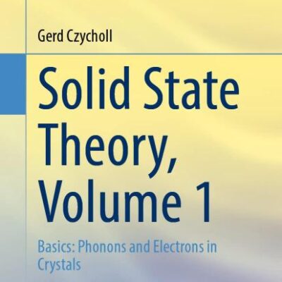 Solid State Theory, Volume 1: Basics: Phonons and Electrons in Crystals