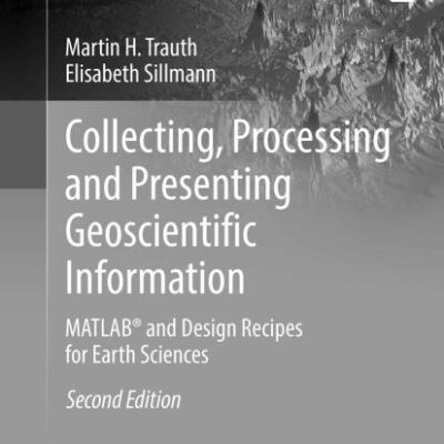 Collecting, Processing and Presenting Geoscientific Information: MATLAB® and Design Recipes for Earth Sciences (Springer Textbooks in Earth Sciences, Geography and Environment)