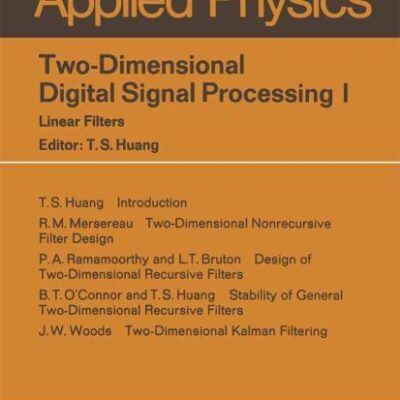 Two-Dimensional Digital Signal Processing I: Linear Filters: 42 (Topics in Applied Physics)