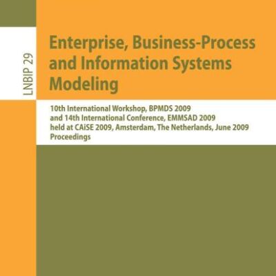 ENTERPRISE, BUSINESSP-PROCESS AND INFORMATION SYSTEMS MODELING (PB): 10th International Workshop, BPMDS 2009, and 14th International Conference, ... Notes in Business Information Processing)
