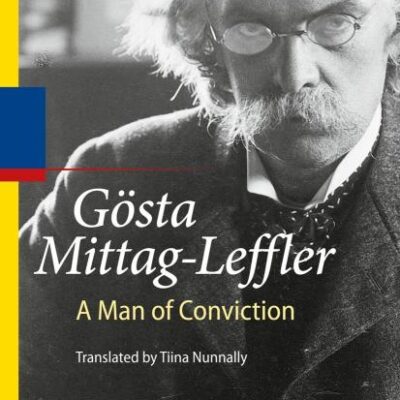 GÖSTA MITTAG-LEFFLER: A Man of Conviction
