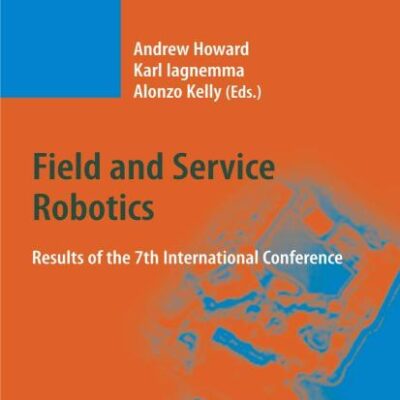 FIELD AND SERVICE ROBOTICS (HB): Results of the 7th International Conference: 62 (Springer Tracts in Advanced Robotics)