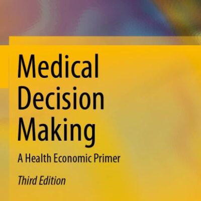 Medical Decision Making: A Health Economic Primer