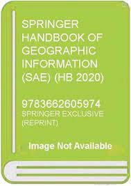 SPRINGER HANDBOOK OF GEOGRAPHIC INFORMATION (SAE) (HB 2020)