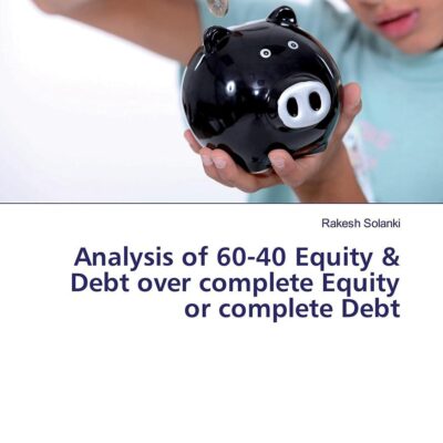 Analysis of 60-40 Equity and Debt Over Complete Equity or Education, Occupation, Career