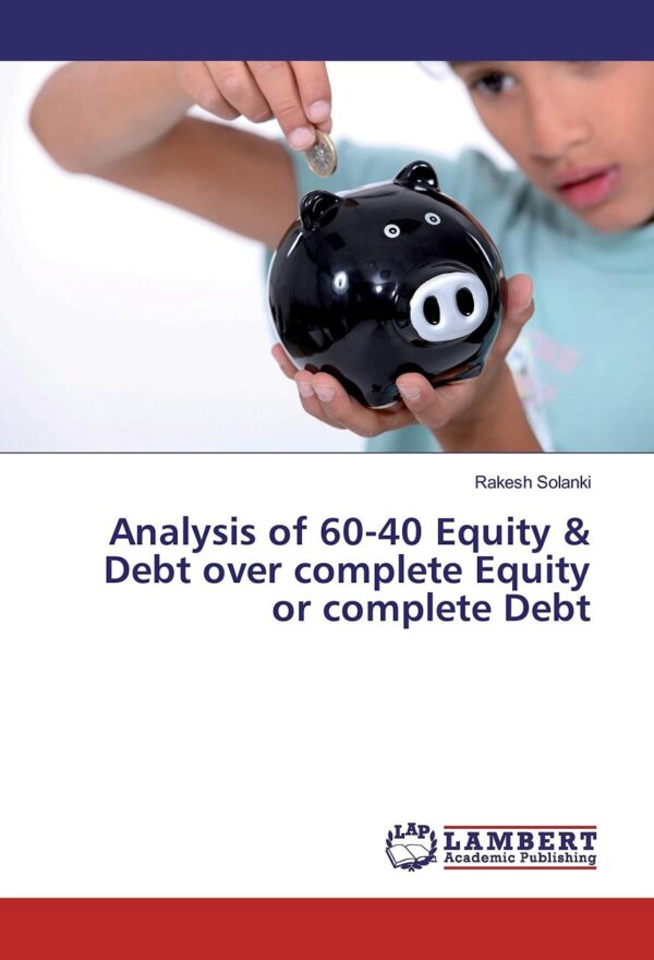 Analysis of 60-40 Equity and Debt Over Complete Equity or Education, Occupation, Career