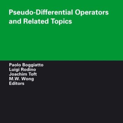 PSEUDO-DIFFERENTIAL OPERATORS AND RELATED TOPICS: 164 (Operator Theory: Advances and Applications)